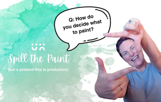 Spill the paint: How do you decide what to paint?