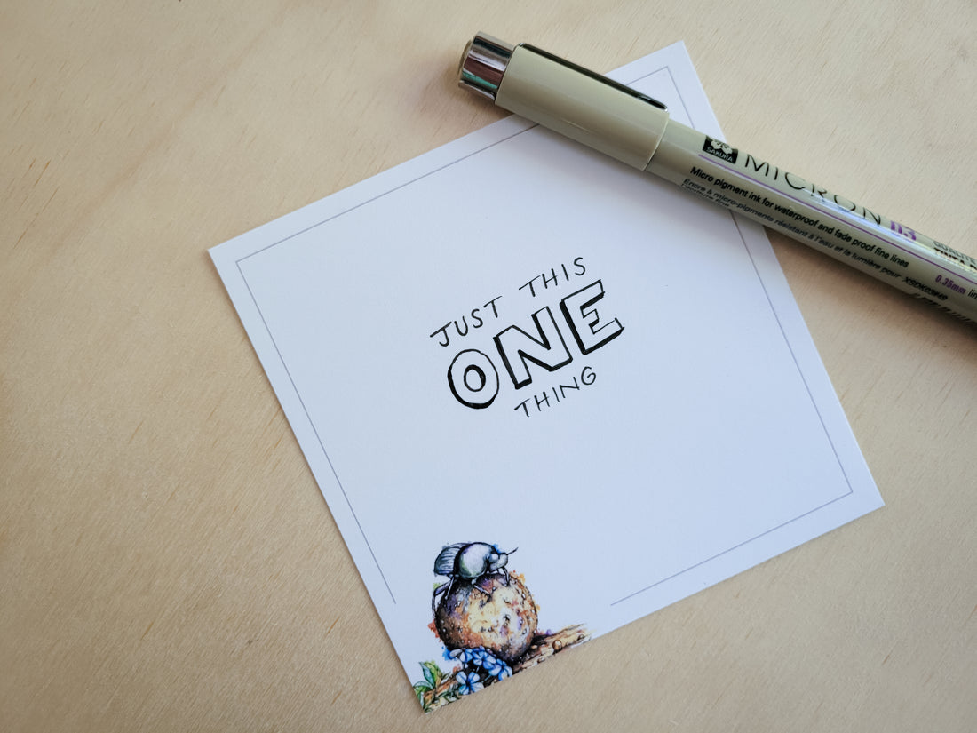 Just this one thing: A motto for trying times